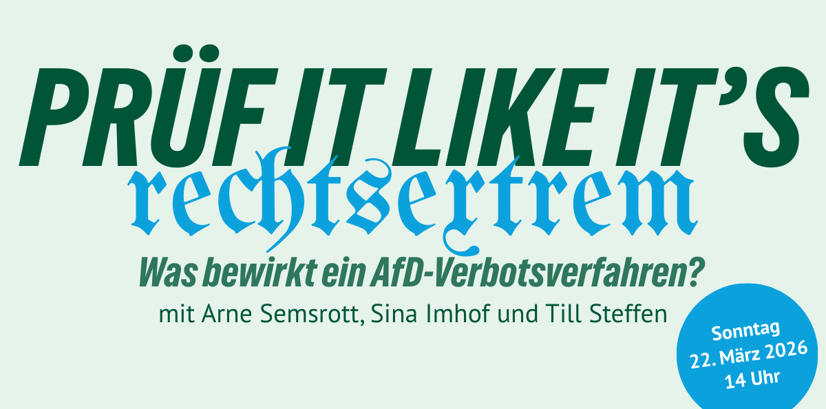 Veranstaltung: Prüf it like it's rechtsextrem - Was bewirkt ein AfD-Verbotsverfahren?